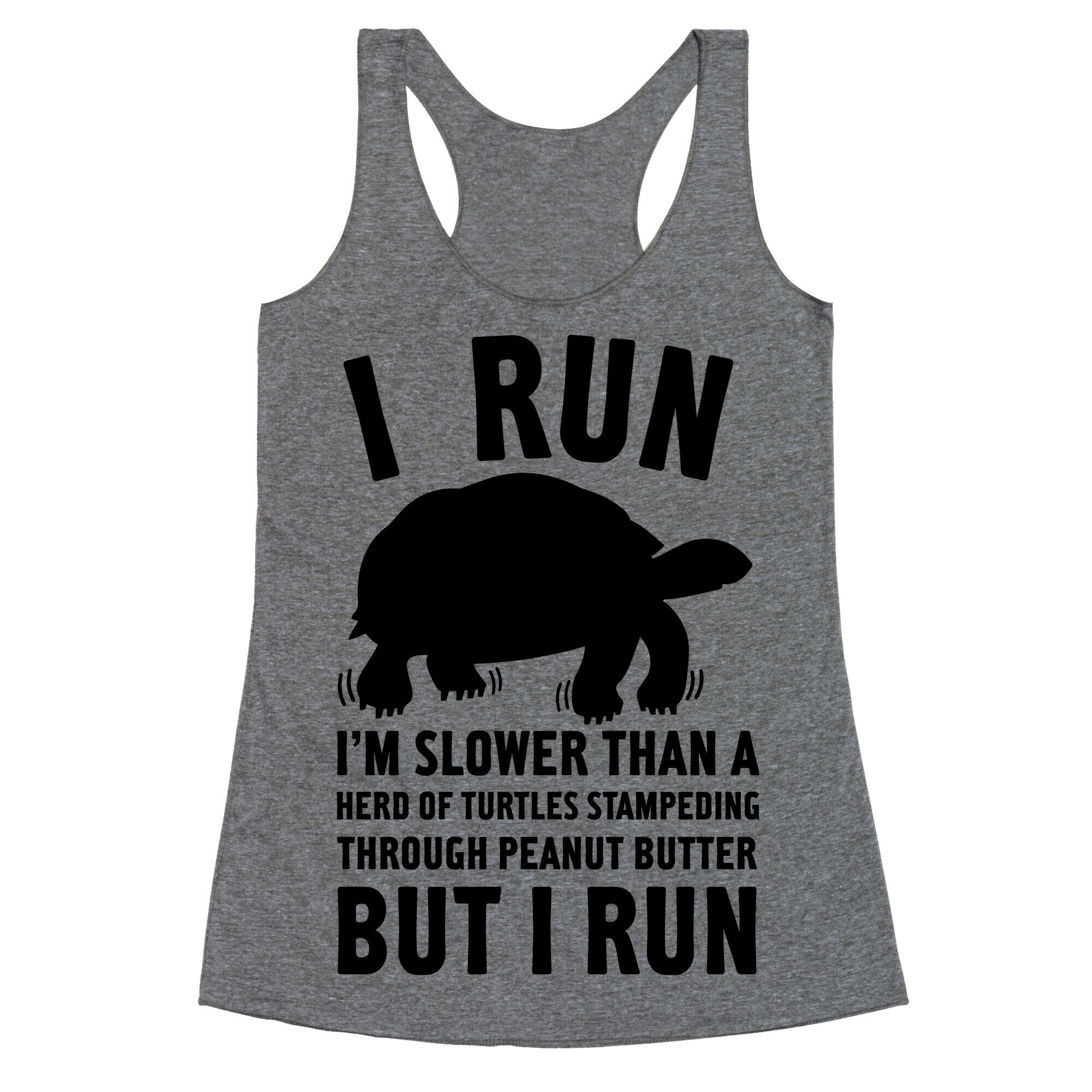 I Run Slower Than A Herd Of Turtles Racerback Tank