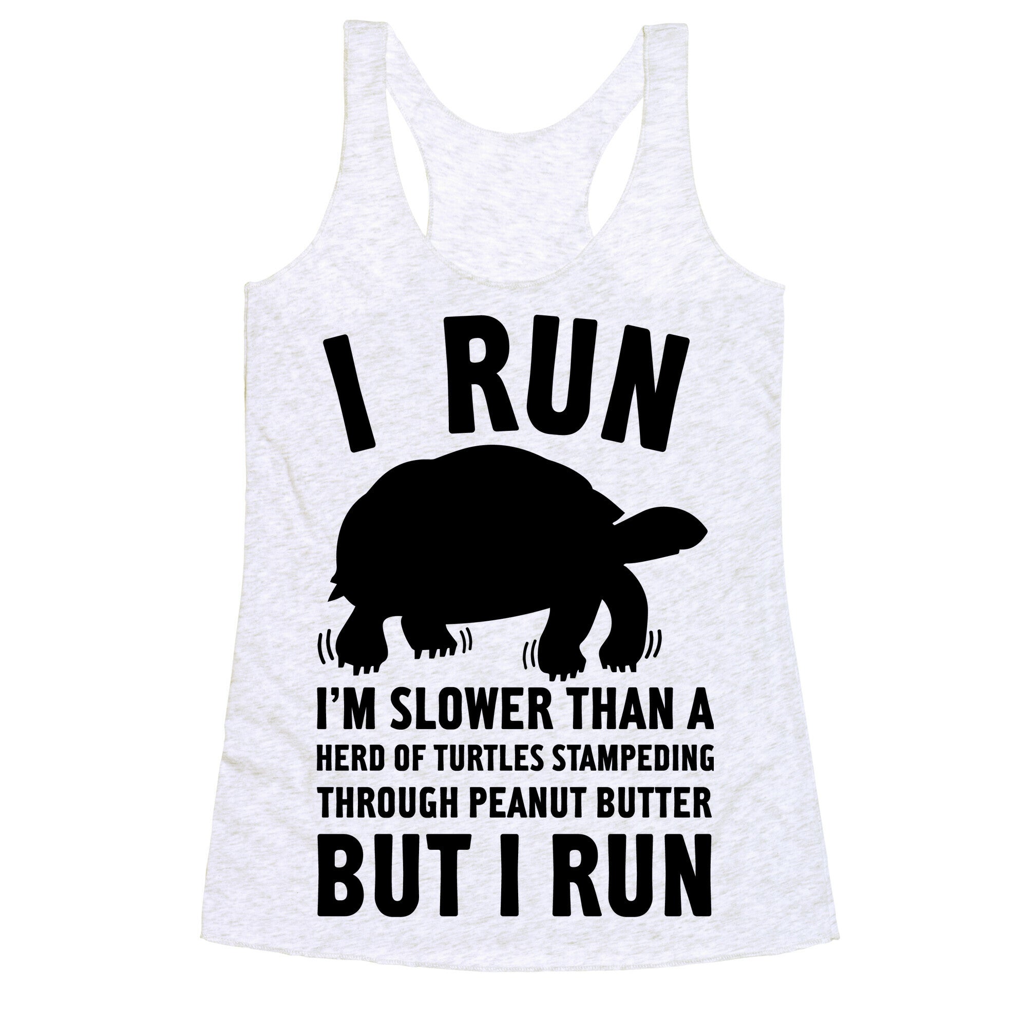 I Run Slower Than A Herd Of Turtles Racerback Tank