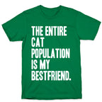 The Entire Cat Population Is My Best Friend T-Shirt