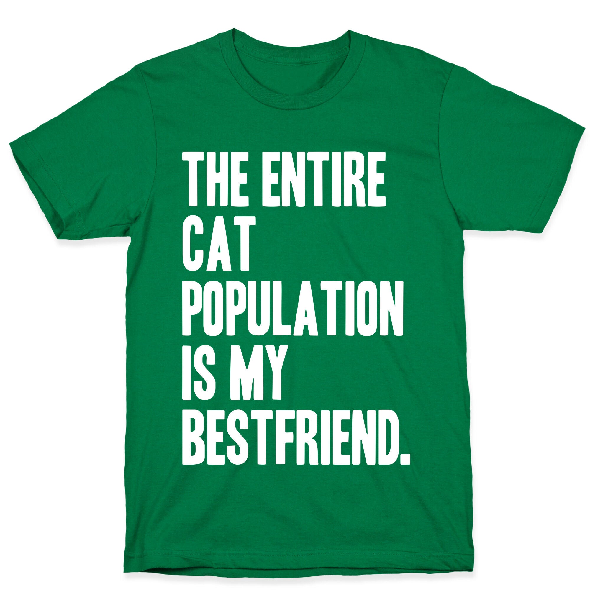 The Entire Cat Population Is My Best Friend T-Shirt