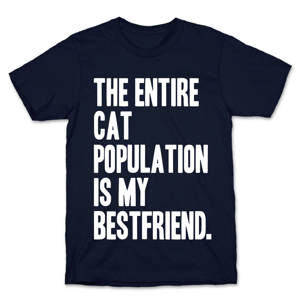 The Entire Cat Population Is My Best Friend T-Shirt