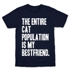 The Entire Cat Population Is My Best Friend T-Shirt