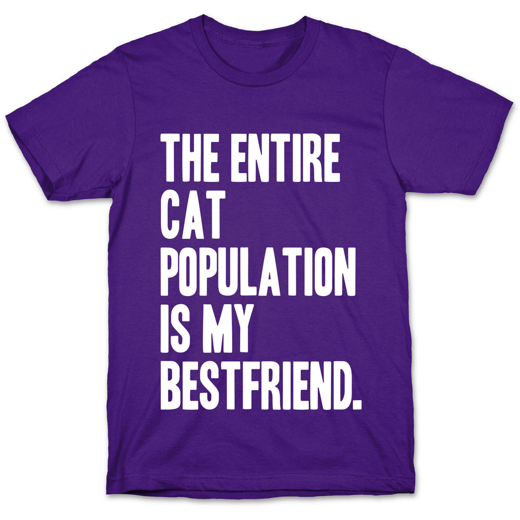 The Entire Cat Population Is My Best Friend T-Shirt