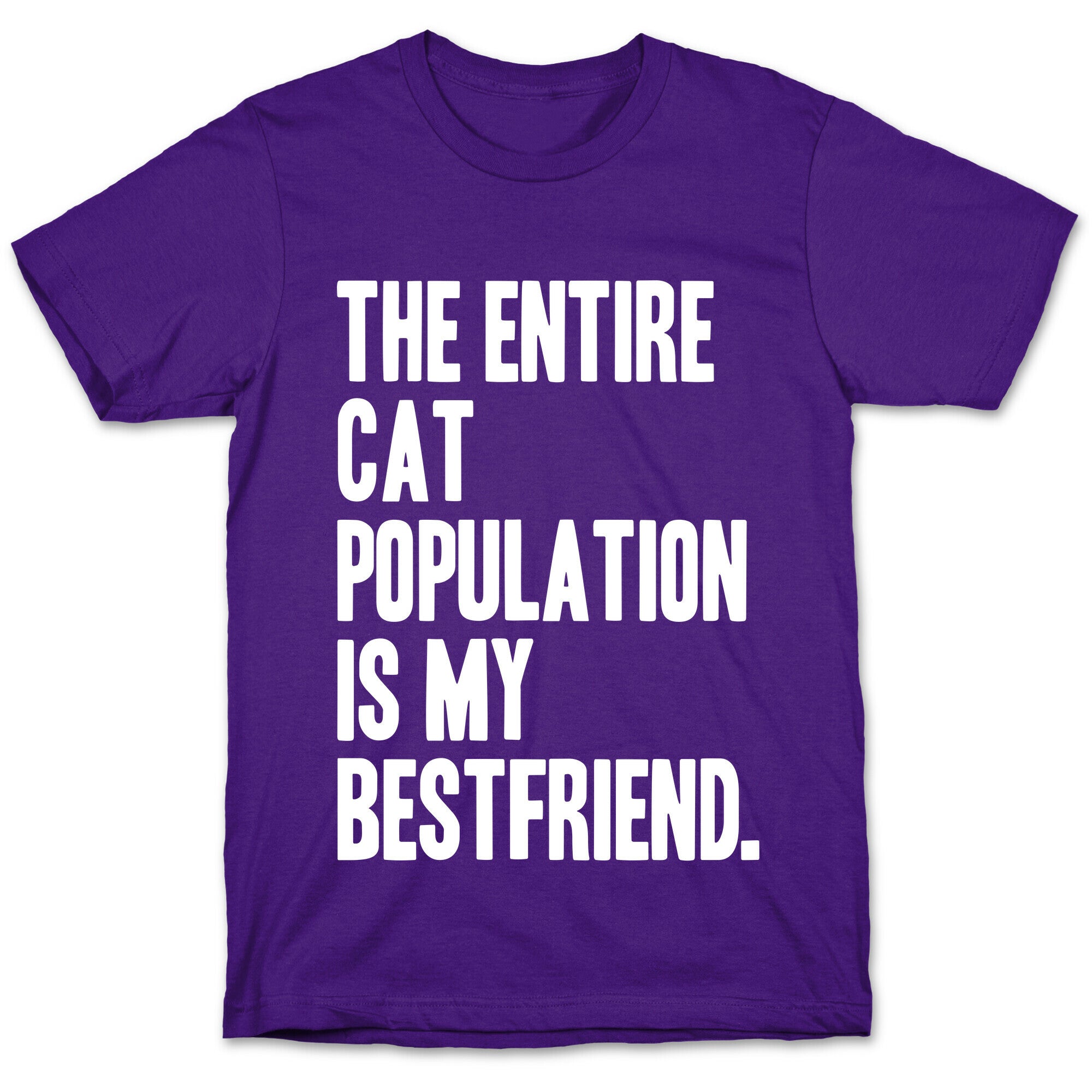 The Entire Cat Population Is My Best Friend T-Shirt