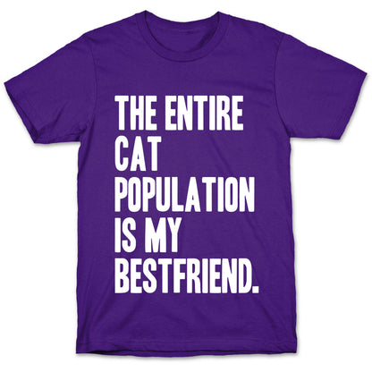 The Entire Cat Population Is My Best Friend T-Shirt