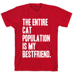 The Entire Cat Population Is My Best Friend T-Shirt