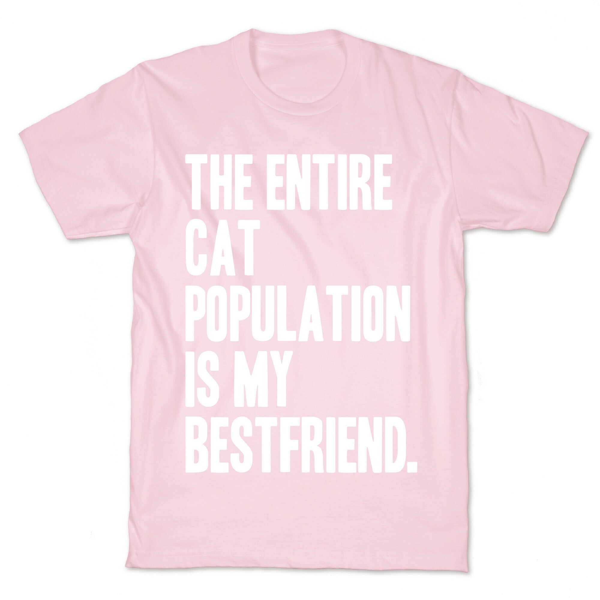 The Entire Cat Population Is My Best Friend T-Shirt
