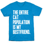 The Entire Cat Population Is My Best Friend T-Shirt