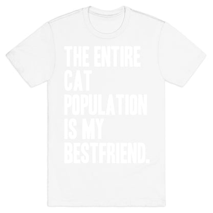 The Entire Cat Population Is My Best Friend T-Shirt