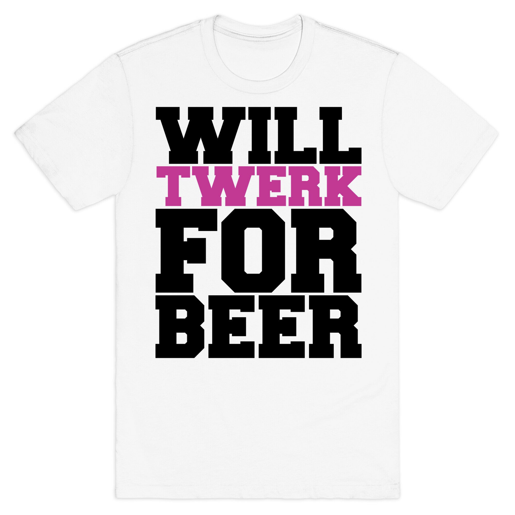 Twerk for Beer T-Shirt