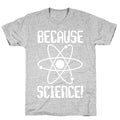 Because Science! T-Shirt