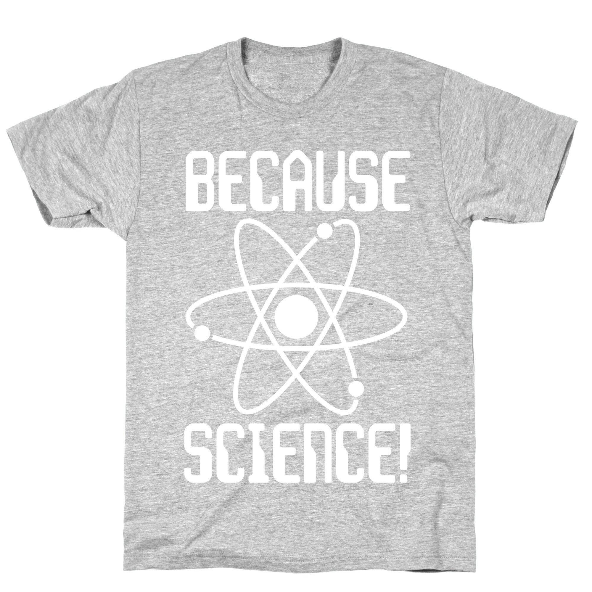 Because Science! T-Shirt