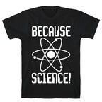 Because Science! T-Shirt