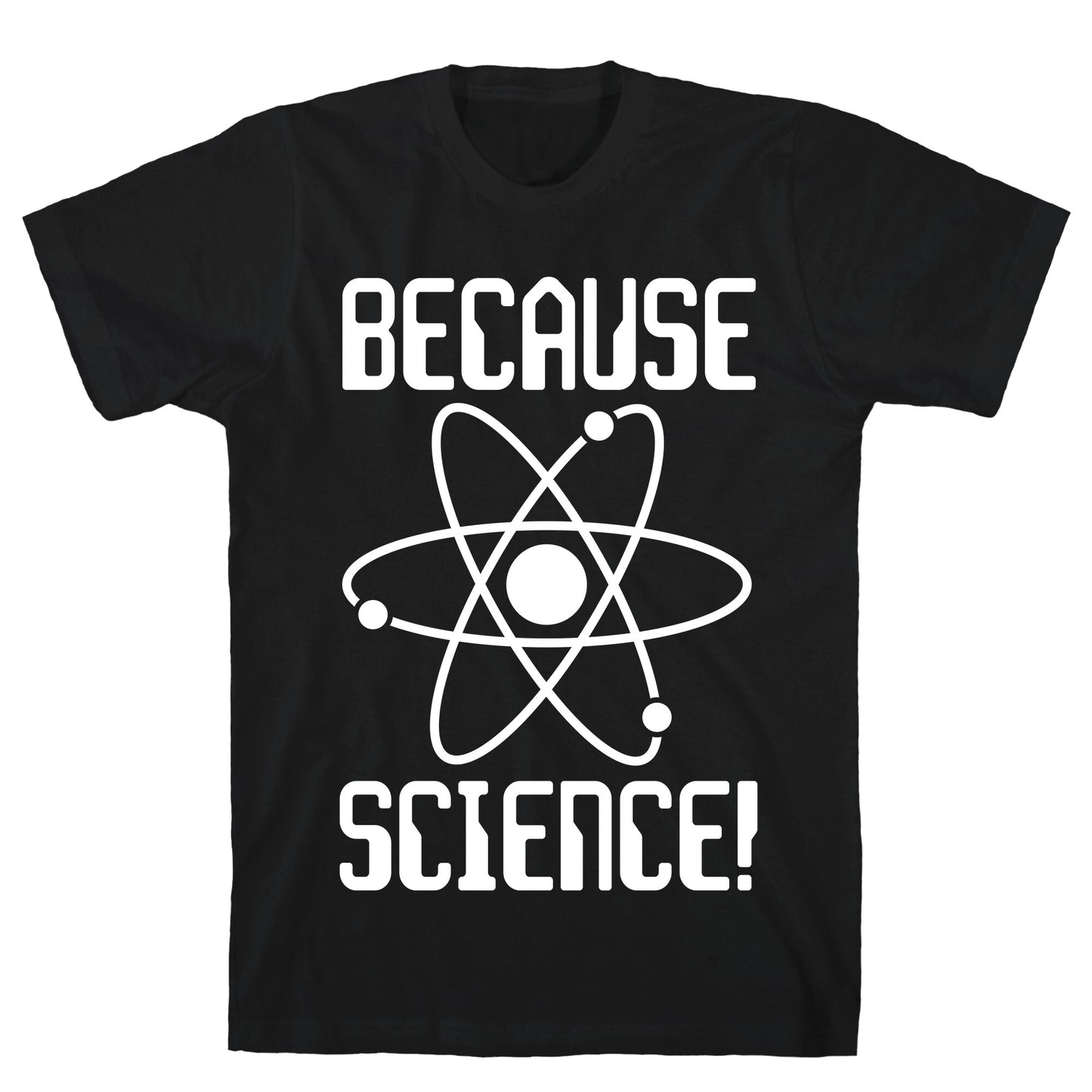 Because Science! T-Shirt