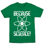 Because Science! T-Shirt