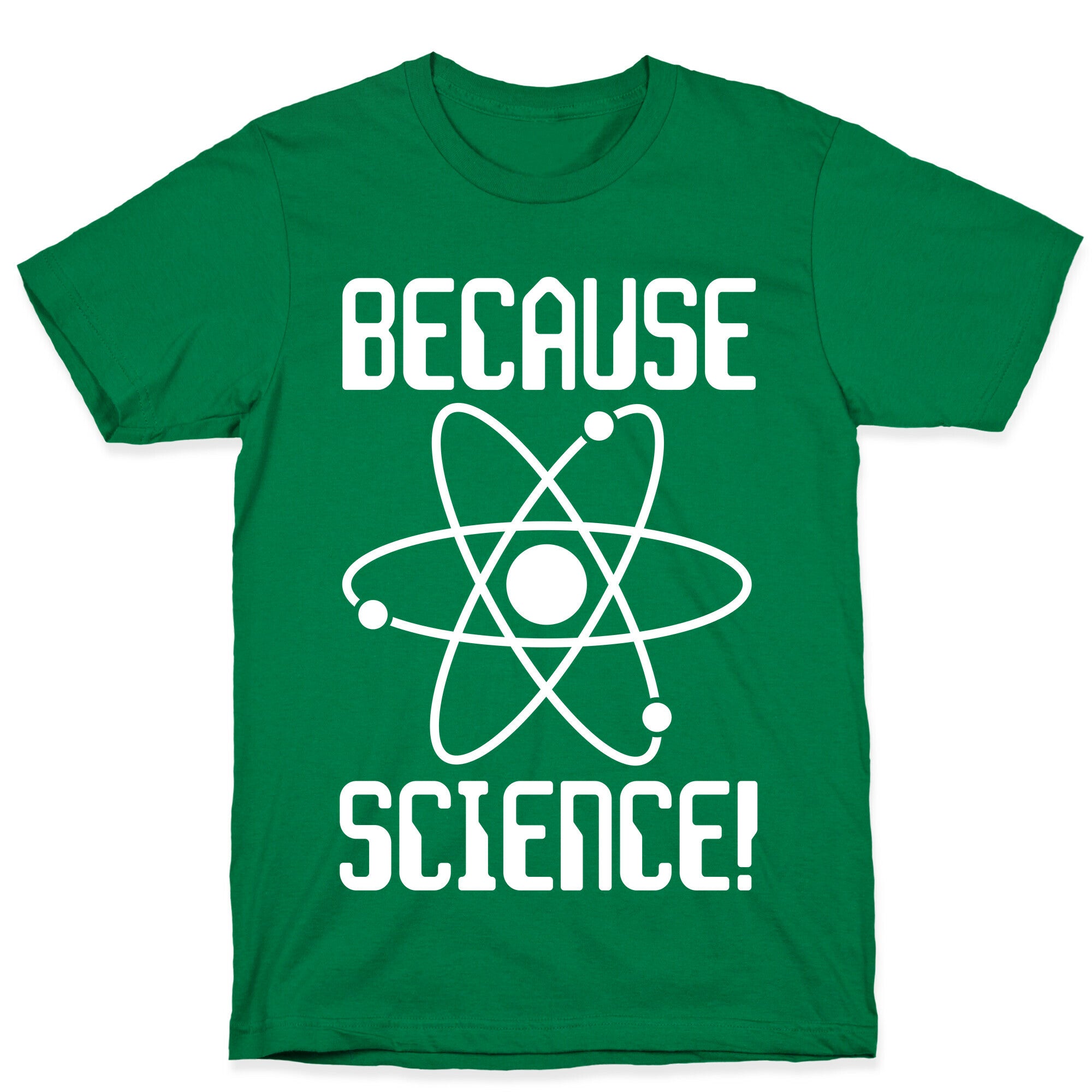 Because Science! T-Shirt