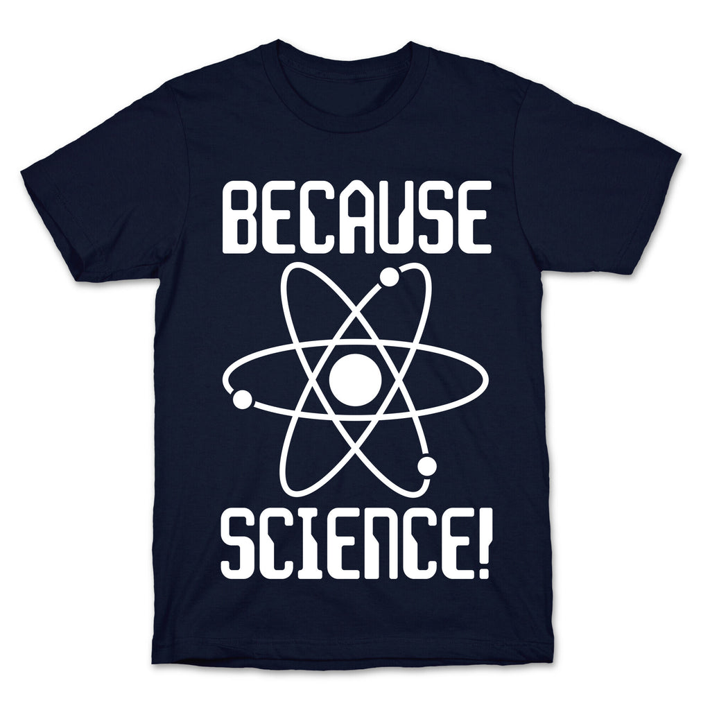 Because Science! T-Shirt