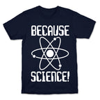 Because Science! T-Shirt