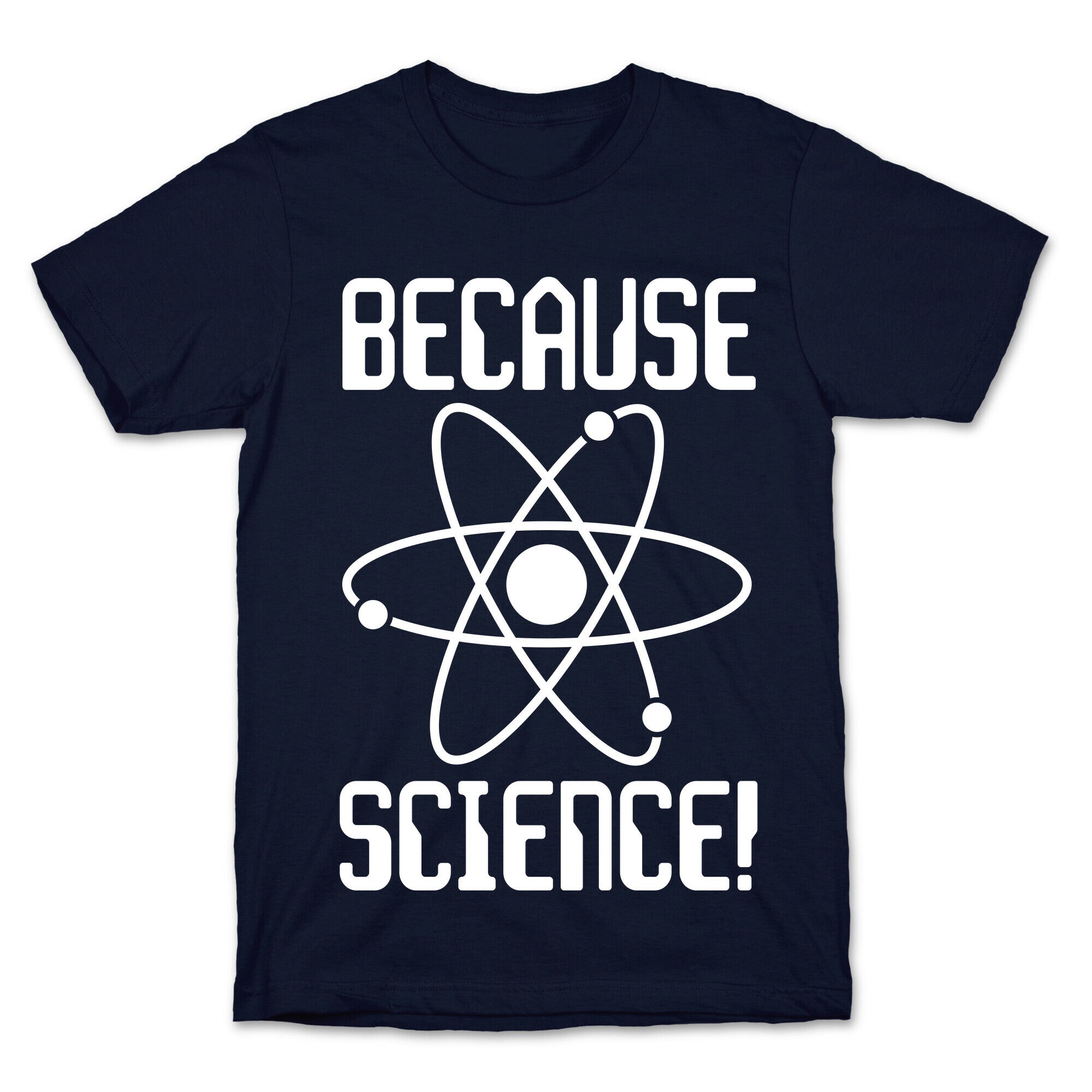 Because Science! T-Shirt