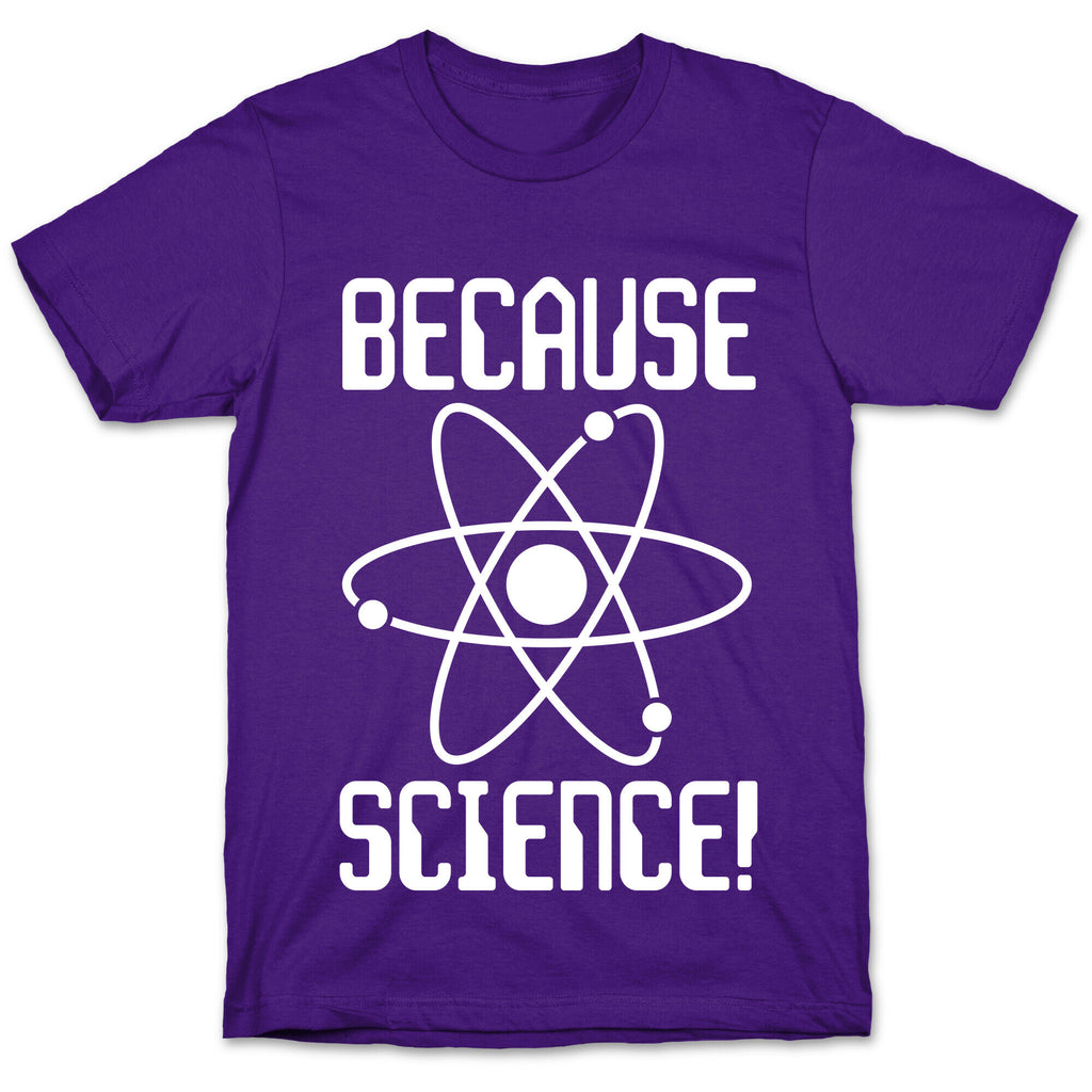 Because Science! T-Shirt
