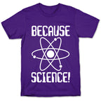 Because Science! T-Shirt