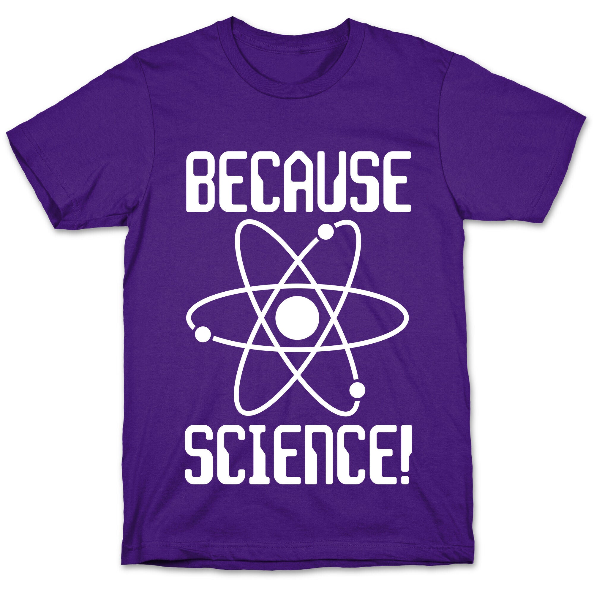 Because Science! T-Shirt