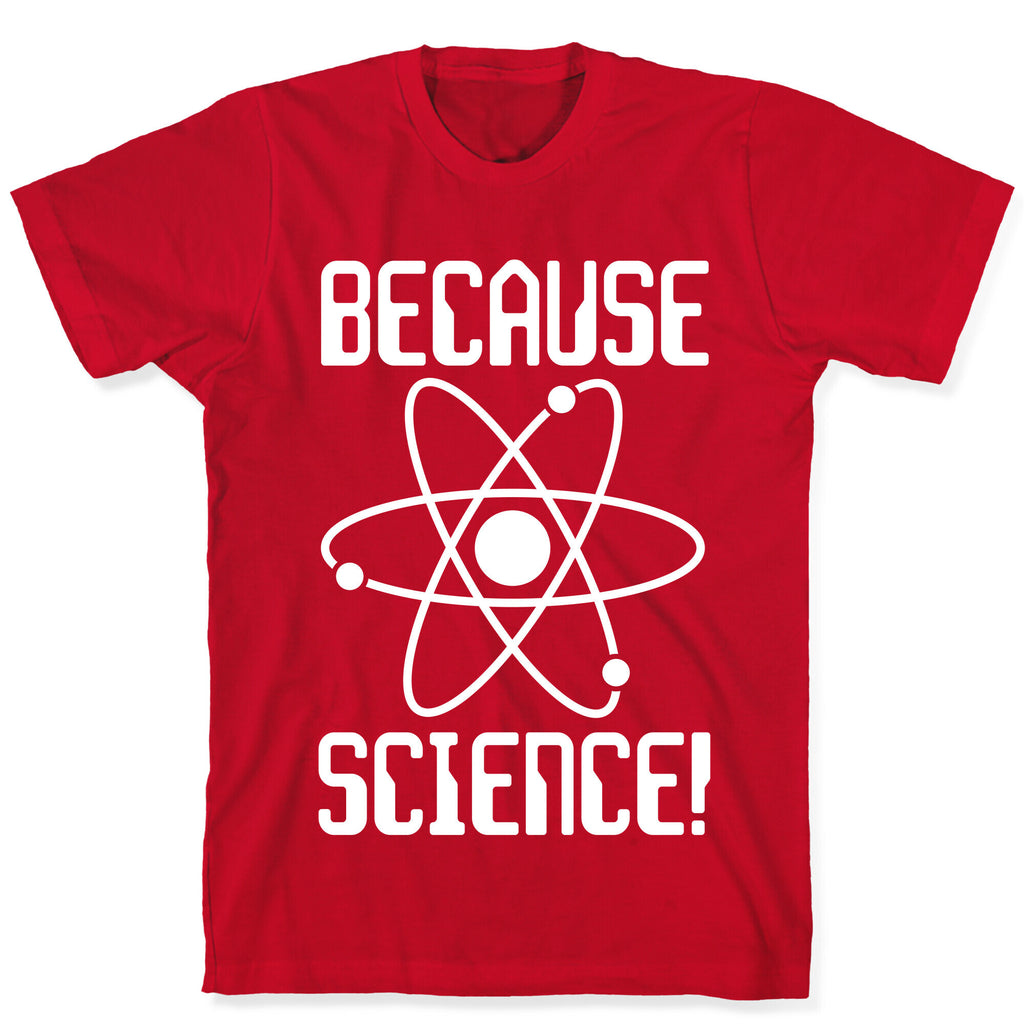 Because Science! T-Shirt