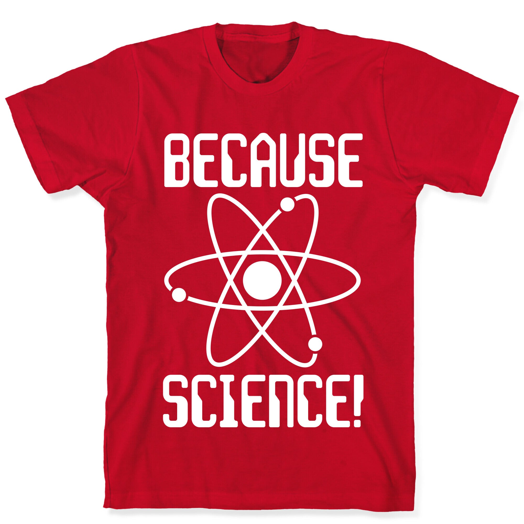 Because Science! T-Shirt