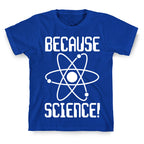 Because Science! T-Shirt