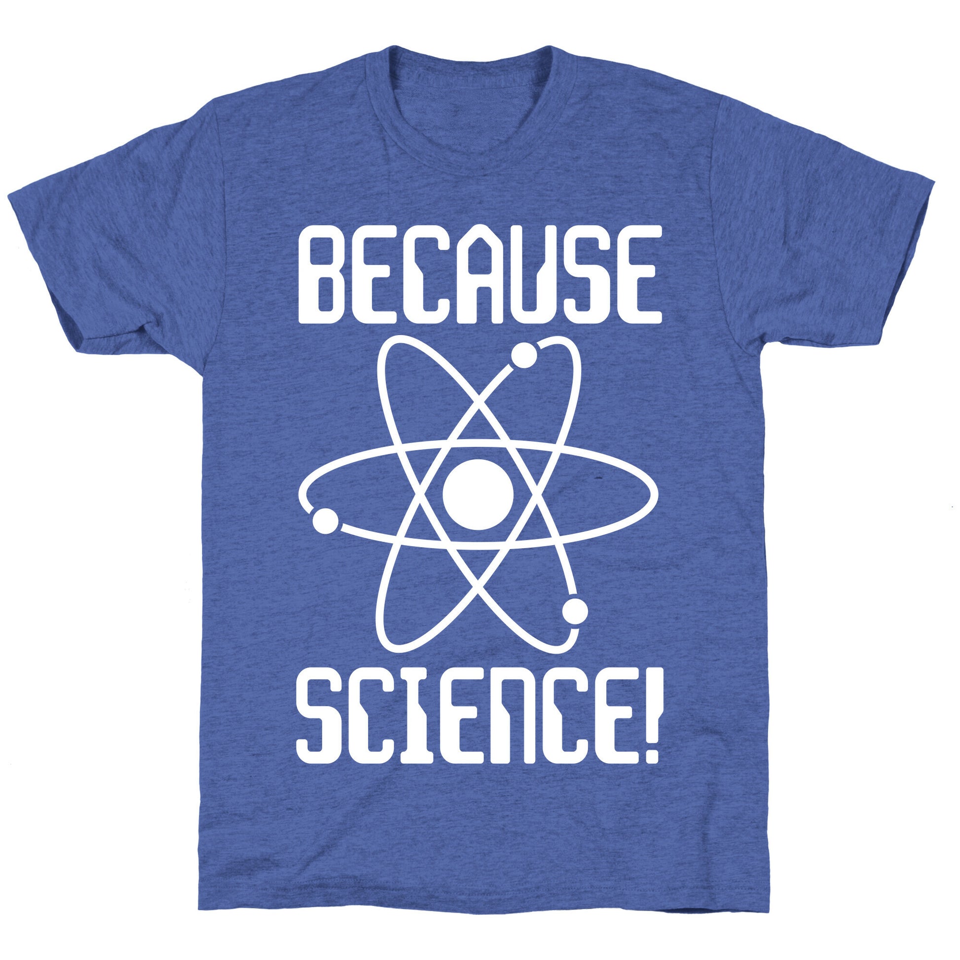 Because Science! Unisex Triblend Tee