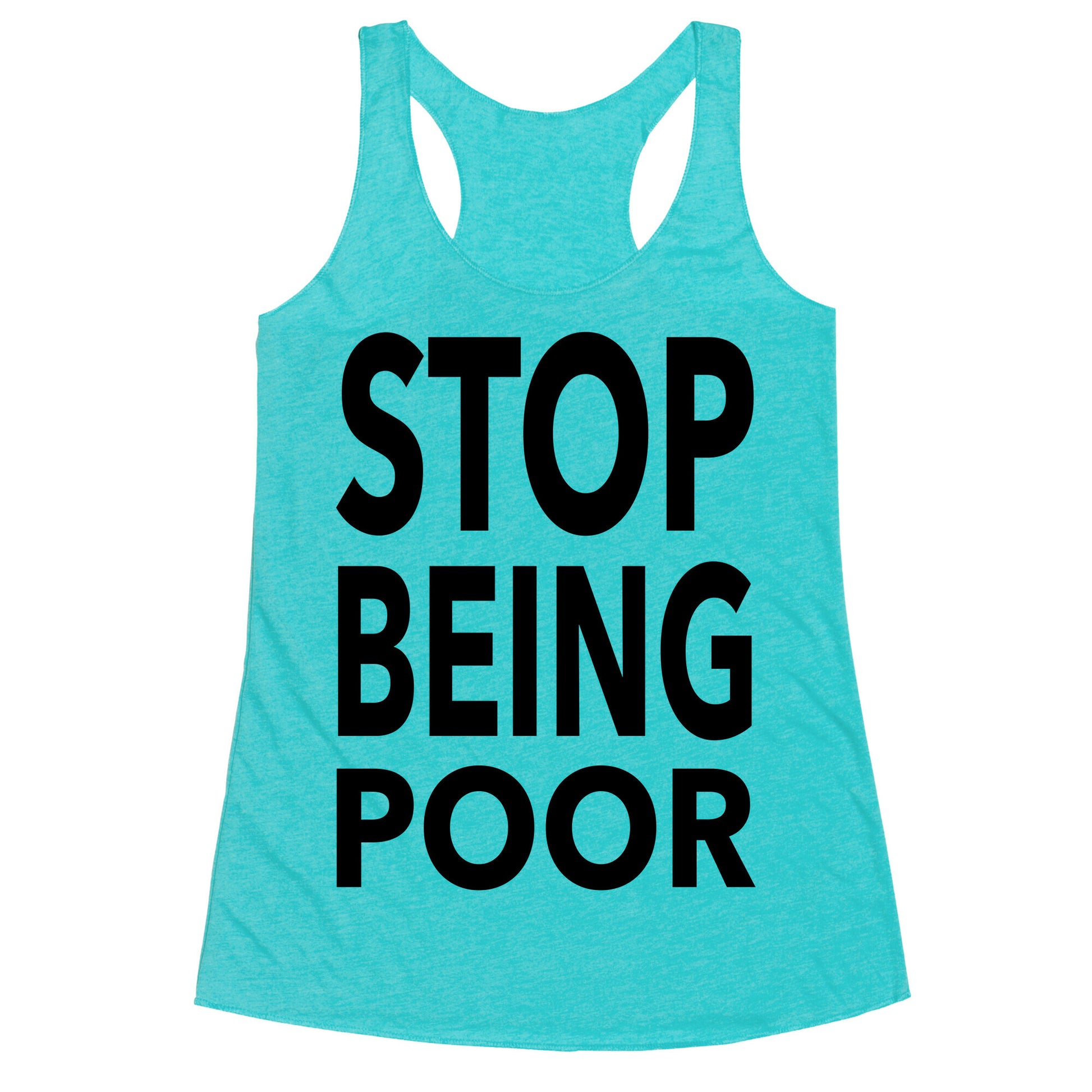 Stop Being Poor Racerback Tank