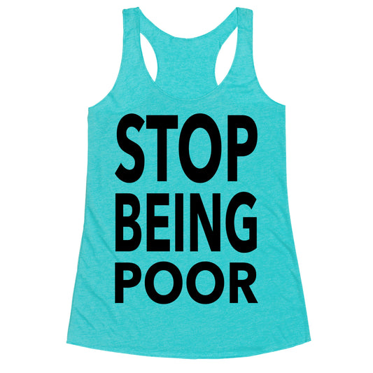Stop Being Poor Racerback Tank