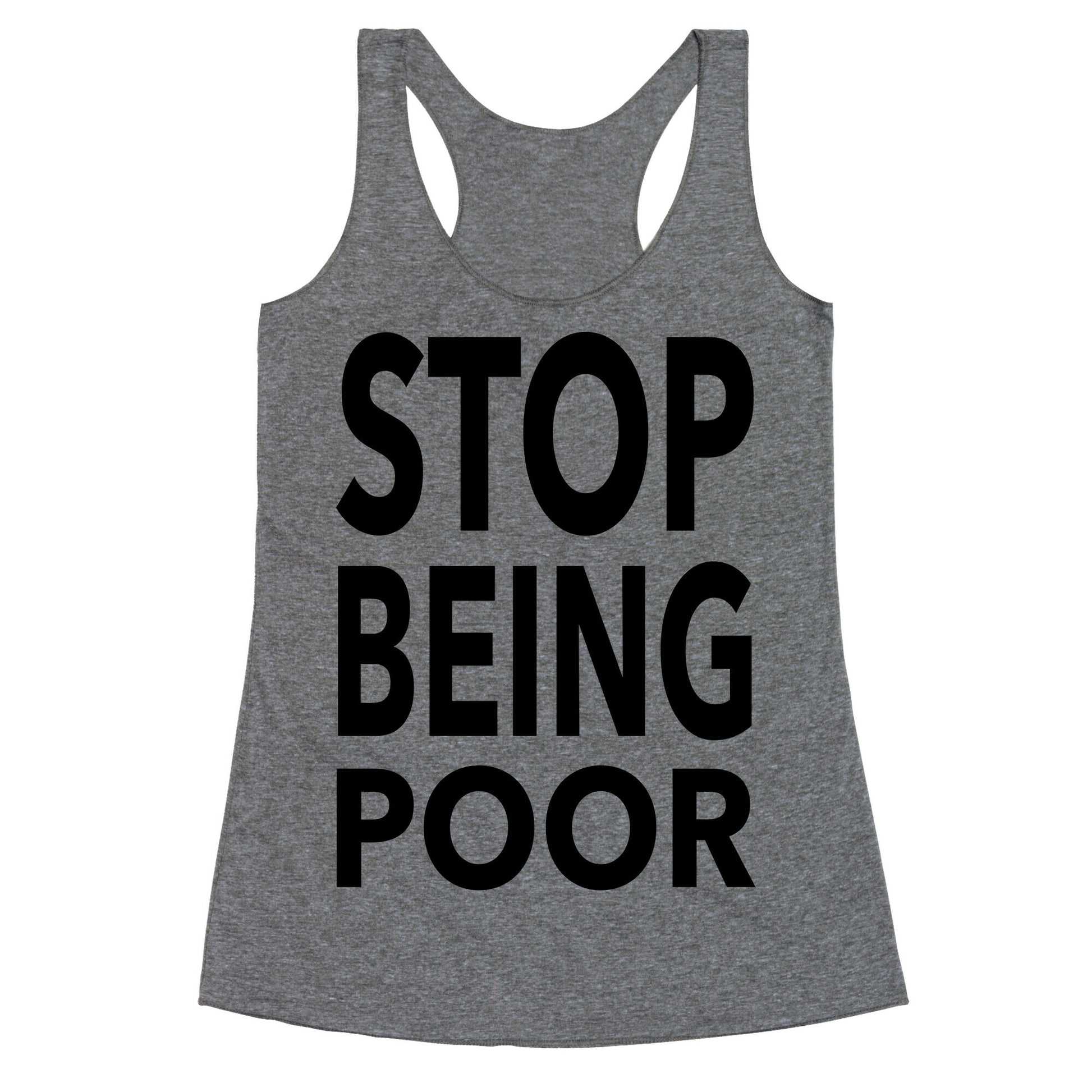 Stop Being Poor Racerback Tank