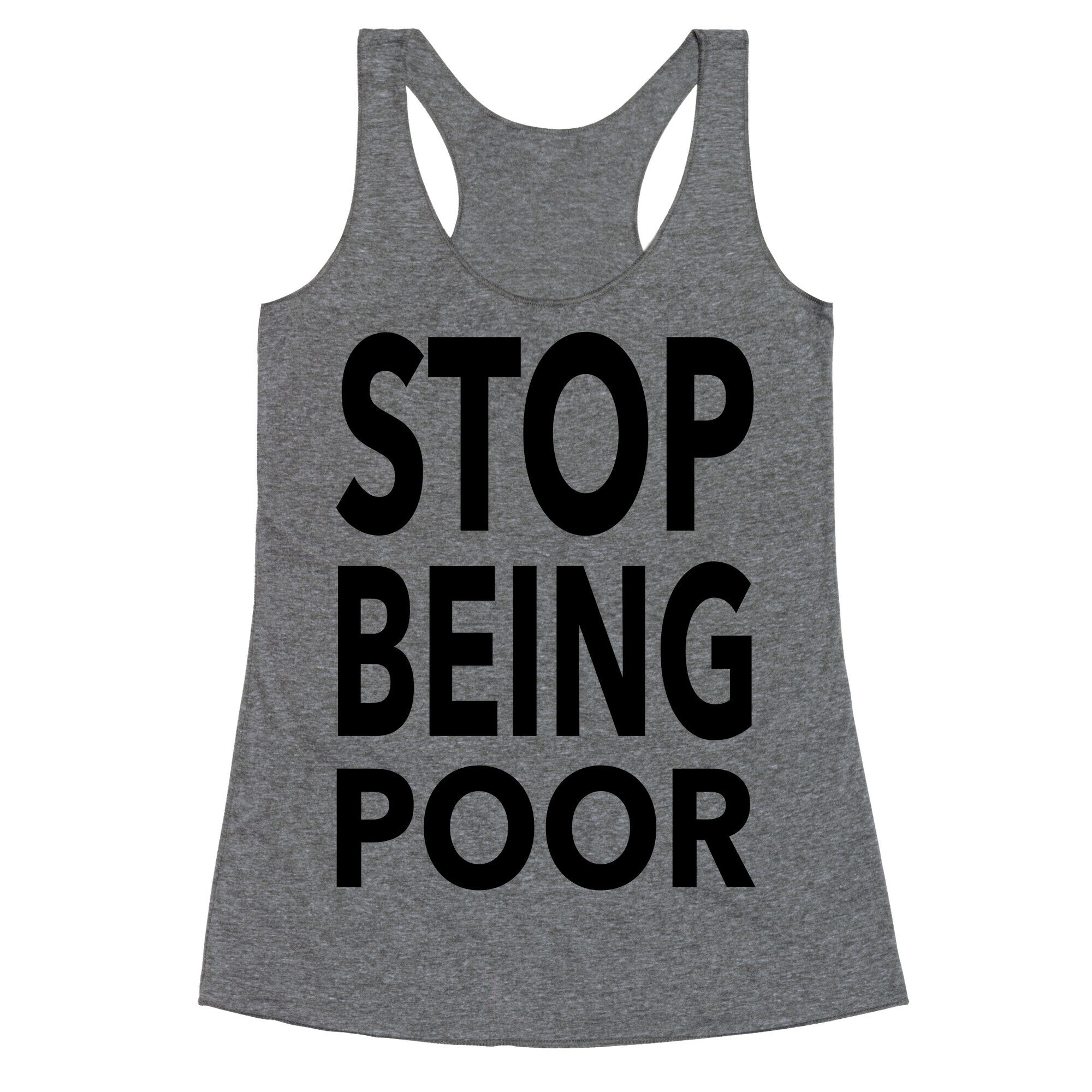 Stop Being Poor Racerback Tank