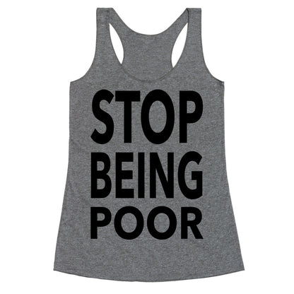 Stop Being Poor Racerback Tank