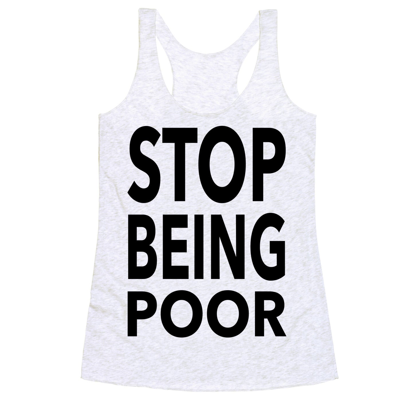 Stop Being Poor Racerback Tank
