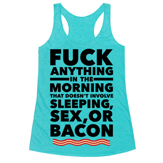 Sleeping, Sex, And Bacon Racerback Tank