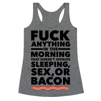 Sleeping, Sex, And Bacon Racerback Tank
