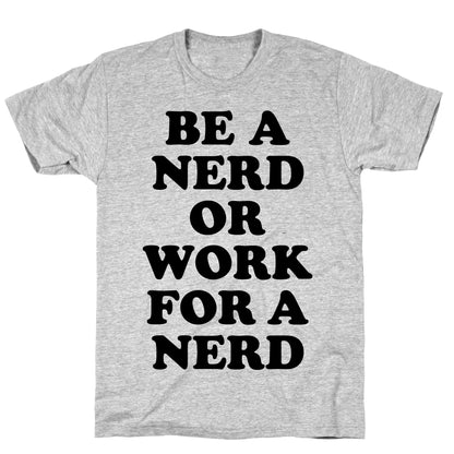 Be A Nerd T-Shirt