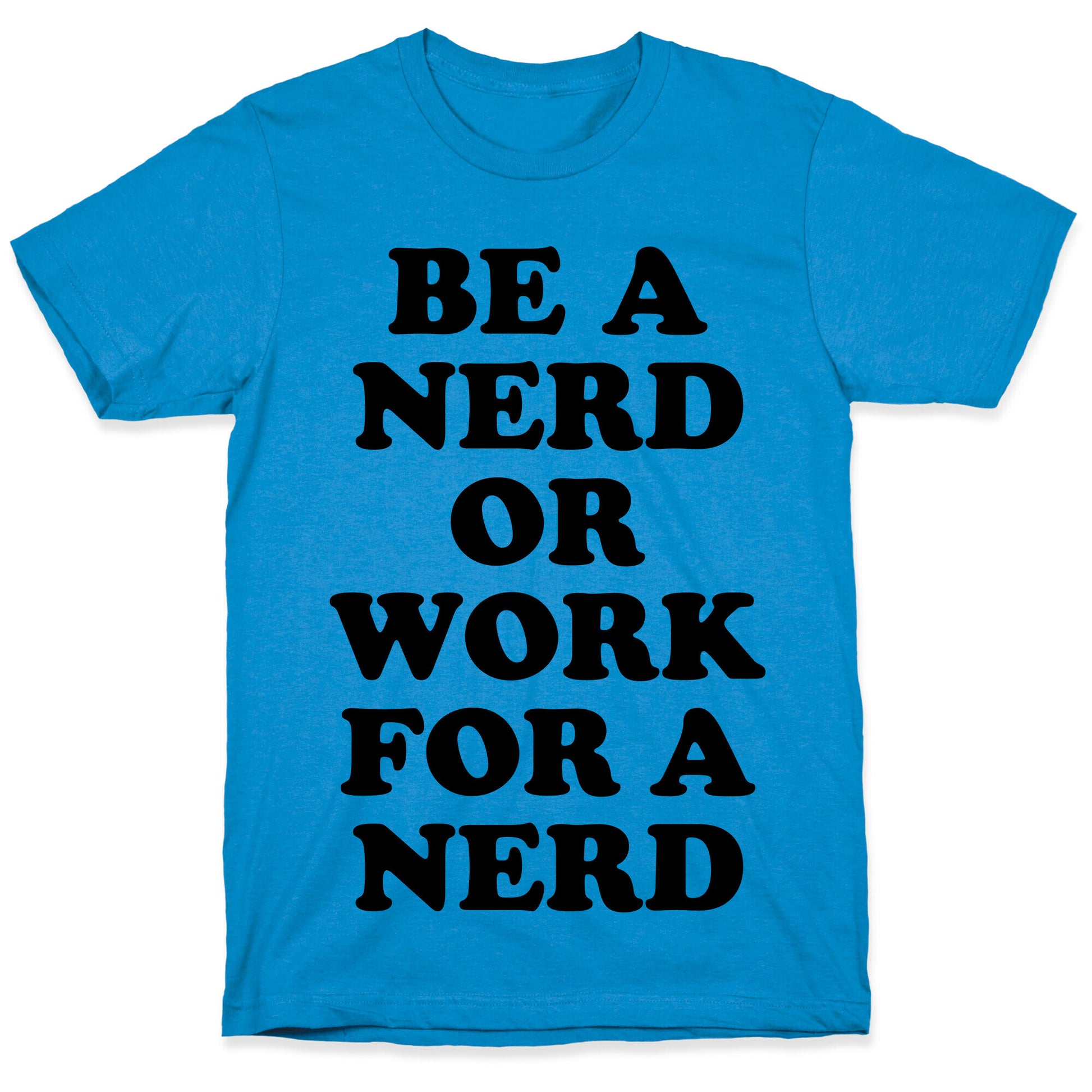 Be A Nerd T-Shirt