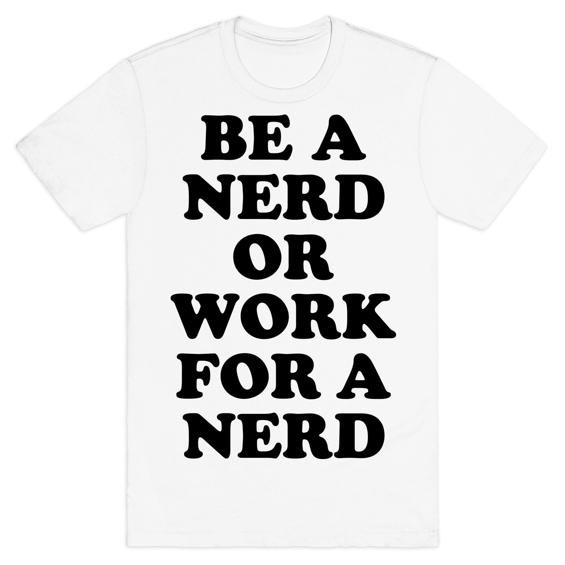 Be A Nerd T-Shirt