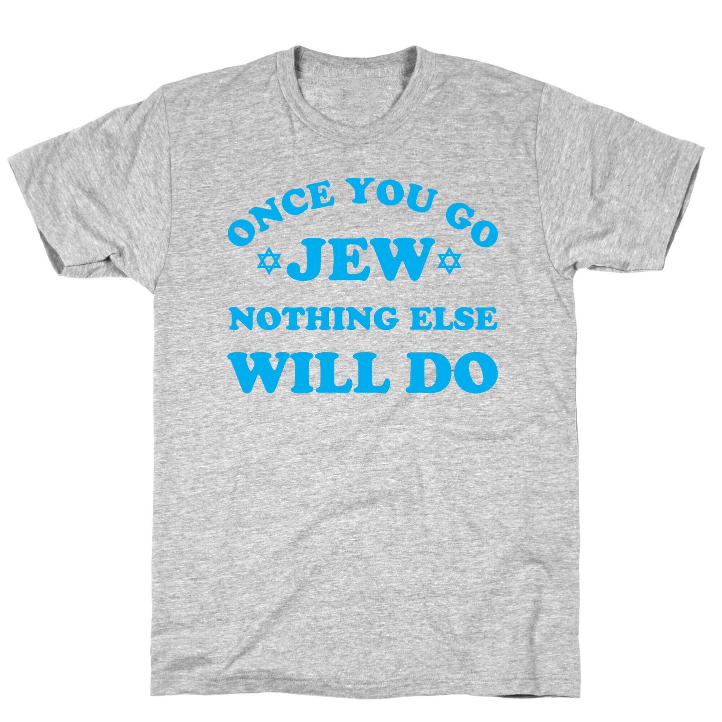 Once You Go Jew T-Shirt