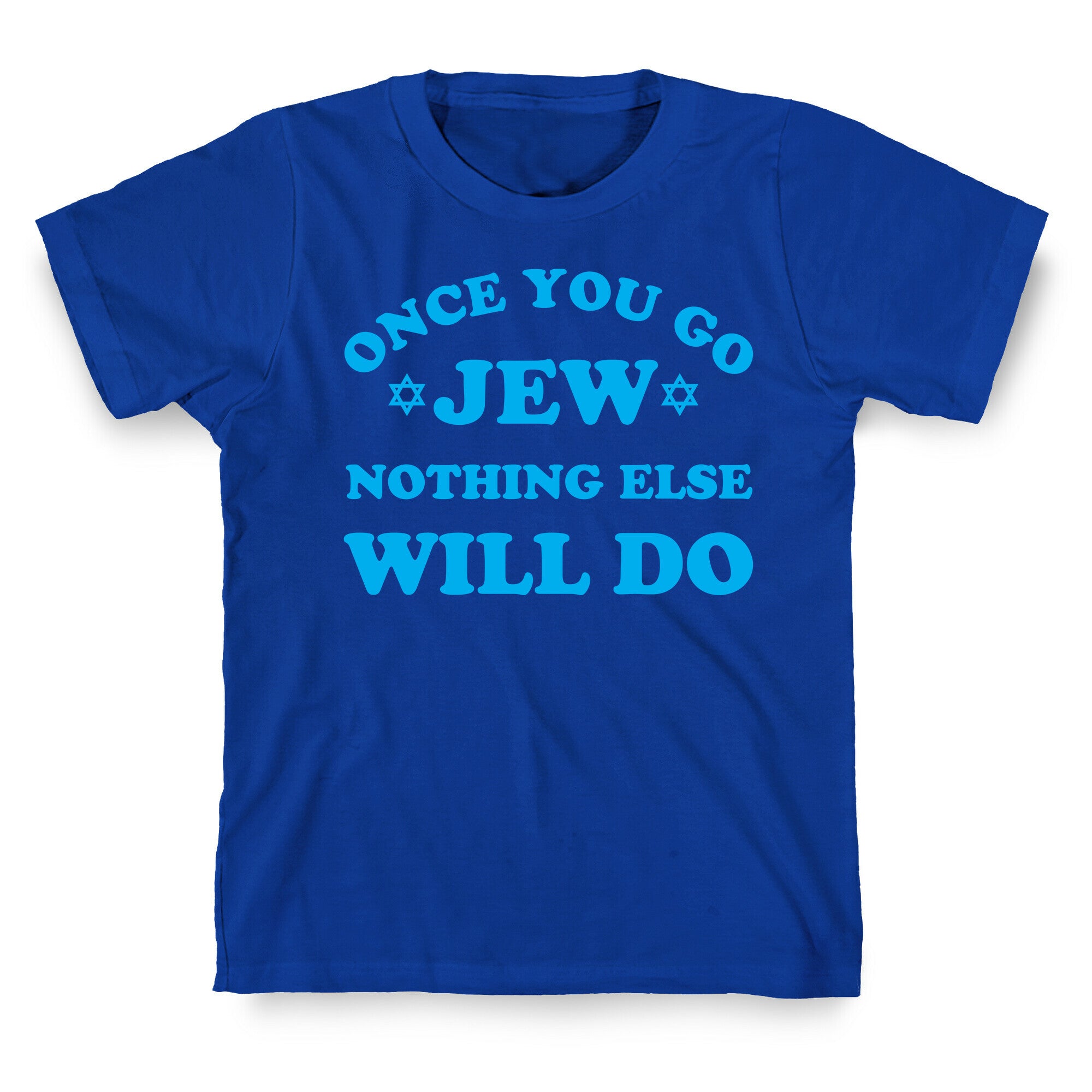Once You Go Jew T-Shirt