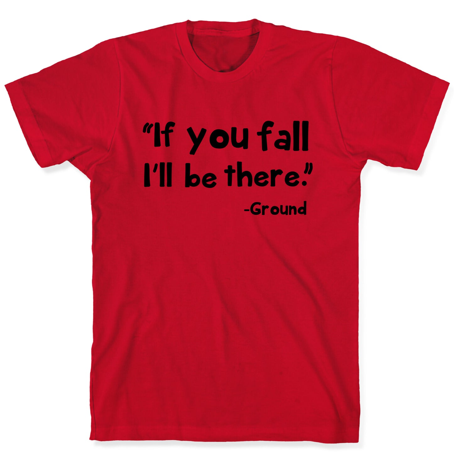 If You Fall T-Shirt