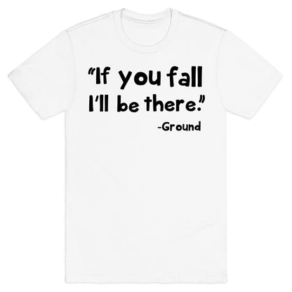 If You Fall T-Shirt