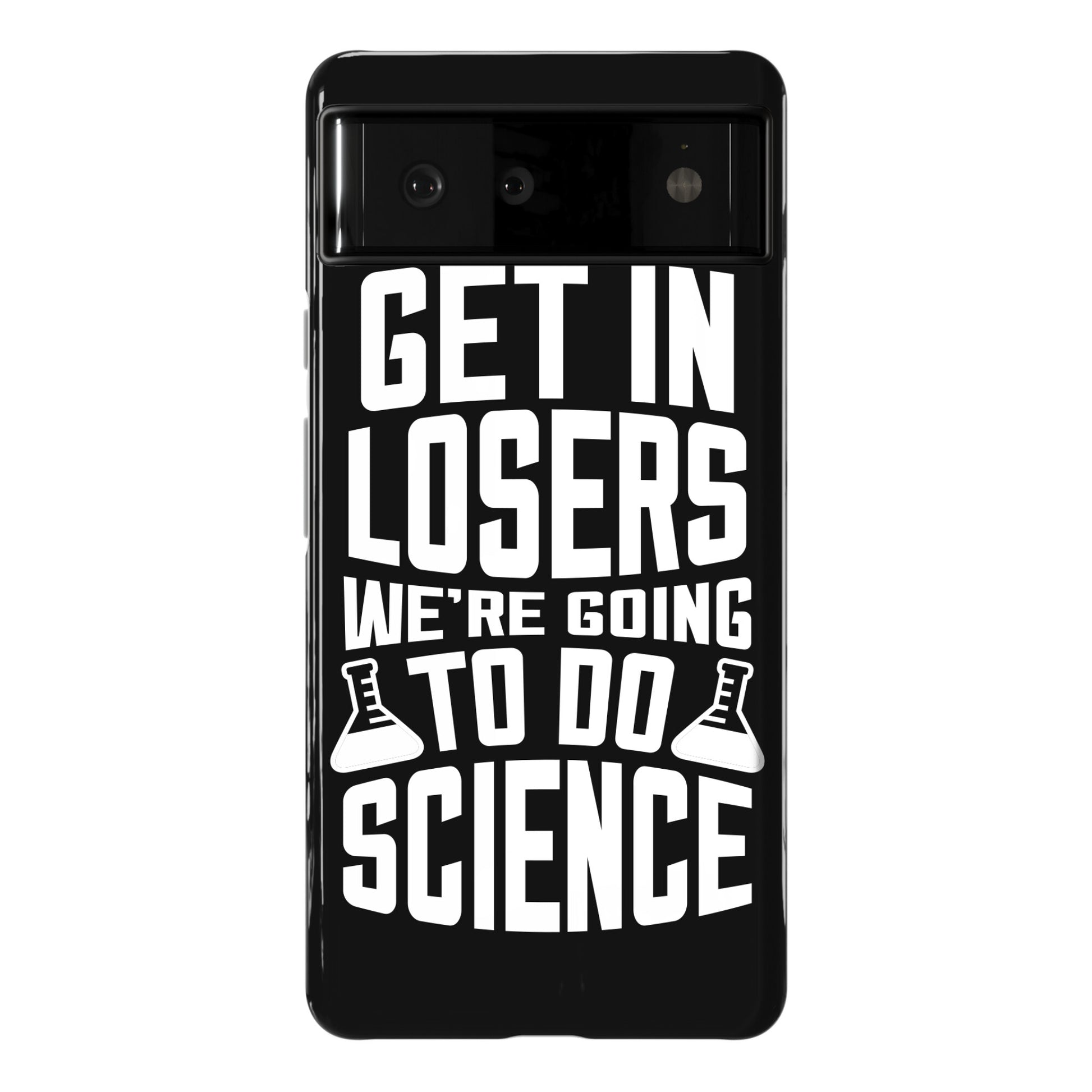 Get In Losers We're Going To Do Science Phone Case