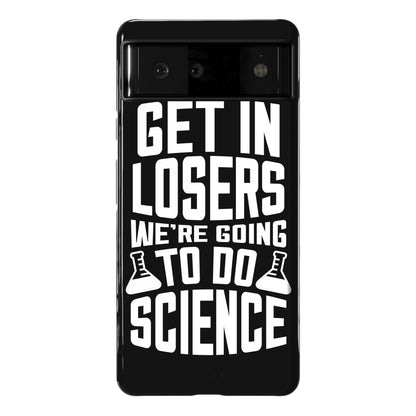 Get In Losers We're Going To Do Science Phone Case