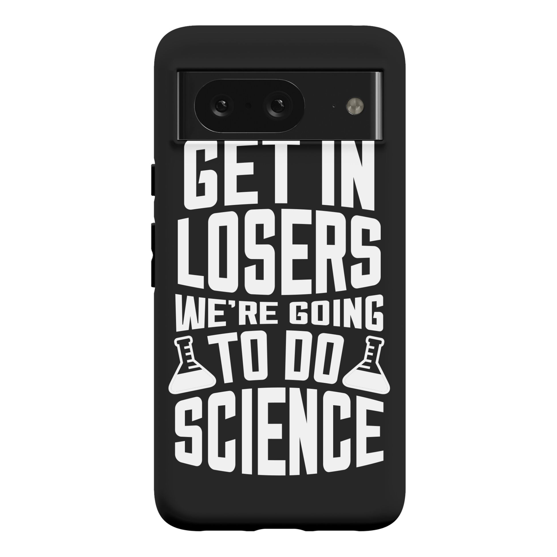 Get In Losers We're Going To Do Science Phone Case