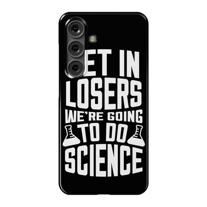 Get In Losers We're Going To Do Science Phone Case
