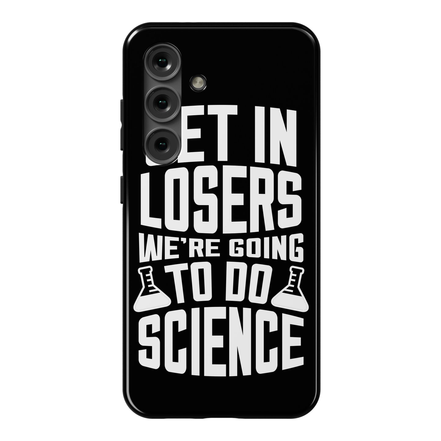 Get In Losers We're Going To Do Science Phone Case